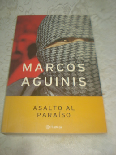 Asalto Al Paraiso - Marcos Aguinis 2002 Impecable!!
