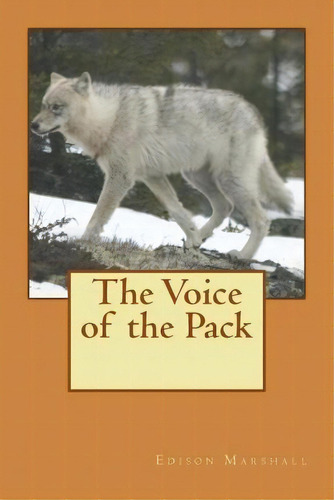 The Voice Of The Pack, De Edison Marshall. Editorial Createspace Independent Publishing Platform, Tapa Blanda En Inglés