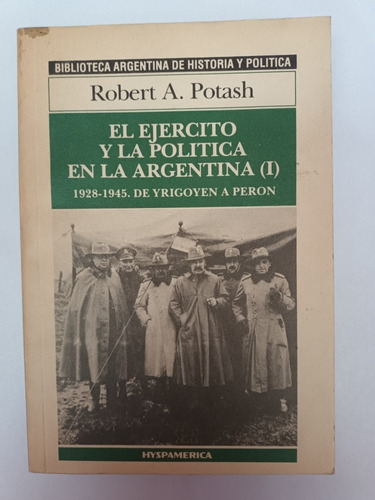 El Ejercito Y La Politica En La Argentina I. Potash. Usado