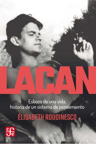 Lacan, de Elisabeth Roudinesco. Editorial Fondo de Cultura Económica, tapa blanda en español, 2023