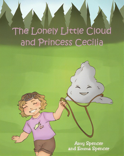The Lonely Little Cloud And Princess Cecilia, De Spencer, Amy. Editorial Christian Faith Pub Inc, Tapa Blanda En Inglés