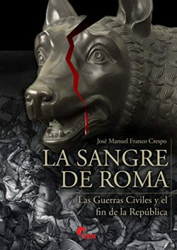 Libro La Sangre De Roma. Las Guerras Civiles Y El Fin De La