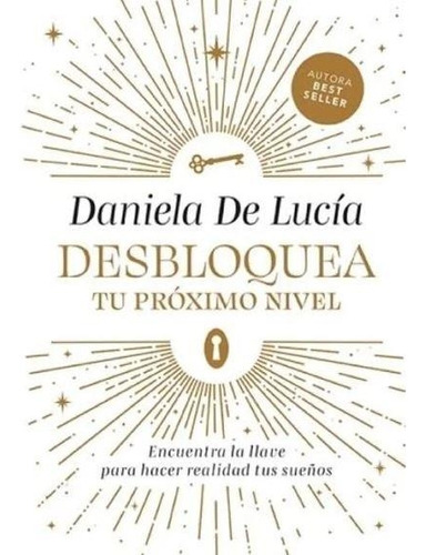 Desbloquea Tu Proximo Nivel - De Lucia, Daniela