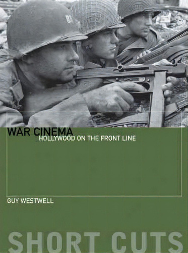 War Cinema - Hollywood On The Front Line, De Guy Westwell. Editorial Wallflower Press, Tapa Blanda En Inglés