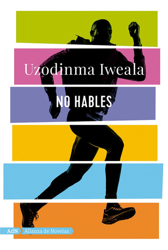 No hables, de Iweala, Uzodinma. Editorial Alianza de Novela, tapa blanda en español, 2019