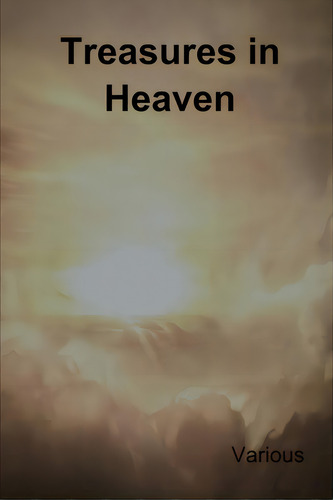 Treasures In Heaven: Fifteenth Book Of The Faith Promoting Series, De Various. Editorial Bibliotech Pr, Tapa Blanda En Inglés