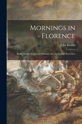 Libro Mornings In Florence: Being Simple Studies Of Chris...