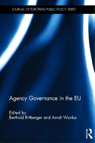 Agency Governance In The Eu, De Rittberger, Berthold. Journal Of European Public Policy Series, Vol. 1. Editorial Routledge, Tapa Dura En Inglés