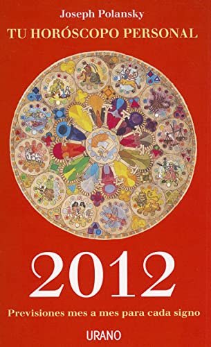 Tu Horoscopo Personal 2012: Previsiones Mes A Mes Para Cada