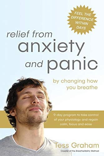 Relief from Anxiety and Panic: by changing how you breathe (Breatheability for Health), de Graham, Tess. Editorial BreatheAbility Publications, tapa blanda en inglés