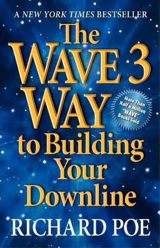 The Wave 3 Way To Building Your Downline, De Richard Poe. Editorial Heraklid Books, Tapa Blanda En Inglés