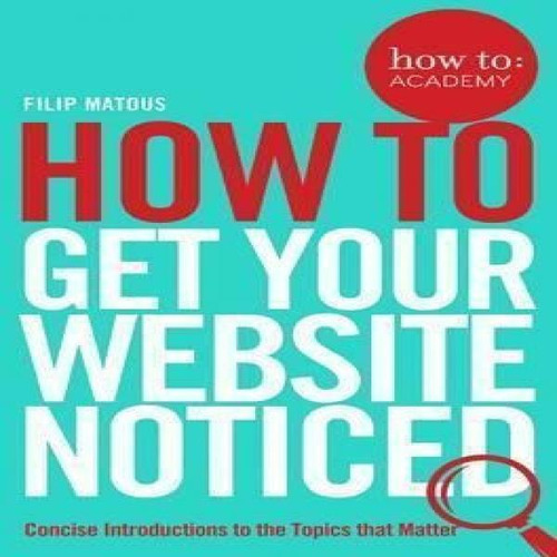 How To Get Your Website Noticed, De Filip Matous. Editorial Pan Macmillan, Tapa Blanda En Inglés, 2017