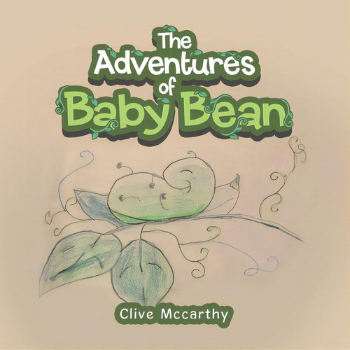 The Adventures Of Baby Bean, De Mccarthy, Clive., Vol. 1. Editorial Authorhouse Uk, Tapa Blanda En Inglés