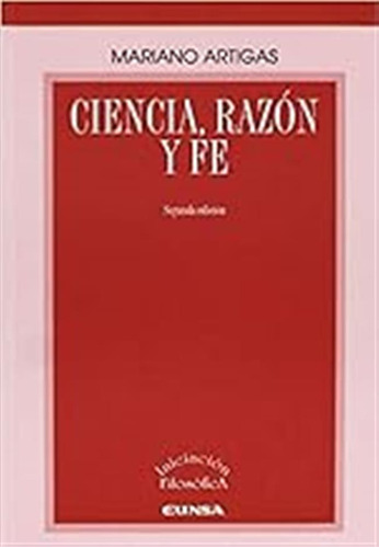 Ciencia, Razón Y Fe (iniciación Filosófica) / Mariano Artiga