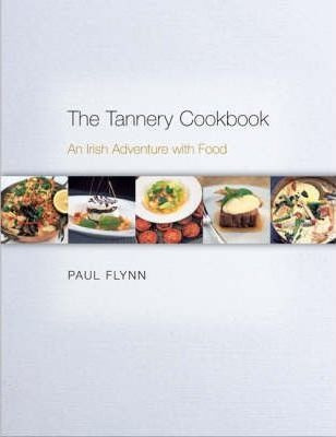 The Tannery Cookbook - Paul Flynn (hardback)