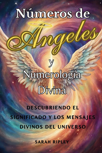 Libro: Números De Angeles Y Numerología Divina: Descubriendo