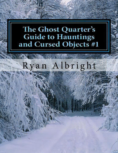 Ghost Quarter's Guide To Hauntings And Cursed Objects #1, De Albright, Ryan D.. Editorial Createspace, Tapa Blanda En Inglés