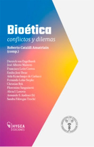 Bioética - Conflictos Y Dilemas - Cataldi Amatriain - Hygea