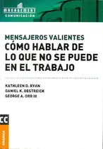 Comprar Mensajeros Valientes: Cómo Hablar De Lo Que No Se Puede En El Trabajo: Cómo Hablar De Lo Que No Se Puede En El Trabajo, De Daniel Oestreich. Editorial Ediciones Granica, Tapa Blanda En Español, 2009