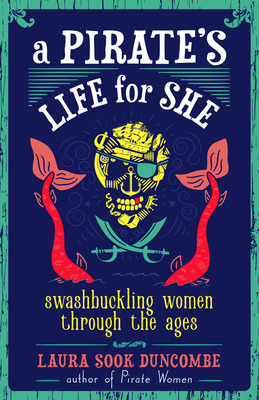 Libro A Pirate's Life For She: Swashbuckling Women Throug...