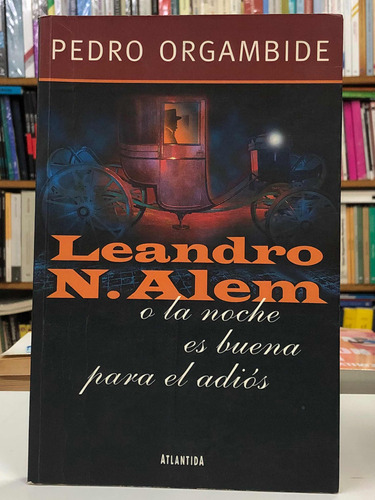 Leandro Alem A La Noche Es Buena Para El Adiós - Orgambide