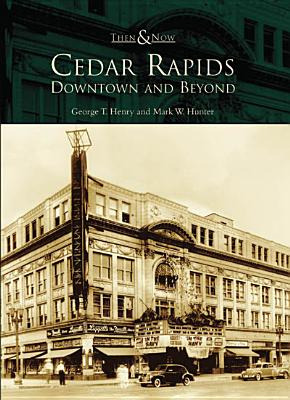 Libro Cedar Rapids:: Downtown And Beyond - Henry, George T.