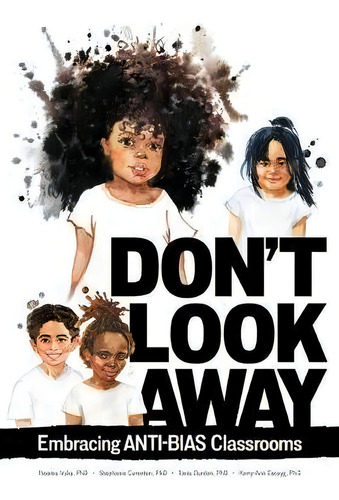 Don't Look Away : Embracing Anti-bias Classrooms, De Iheoma Iruka. Editorial Gryphon House, Tapa Blanda En Inglés