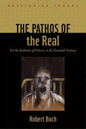 The Pathos Of The Real, De Robert Buch. Editorial Johns Hopkins University Press, Tapa Dura En Inglés