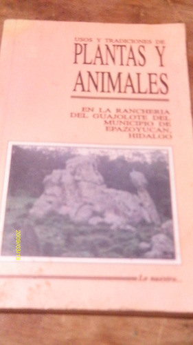 Usos Y Tradiciones De Plantas Y Animales En La Rancheria Del