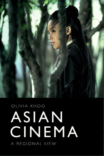 Asian Cinema: A Regional View, De Khoo, Olivia. Editorial Edinburgh Univ Pr, Tapa Blanda En Inglés