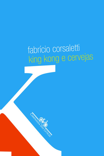 King kong e cervejas, de Corsaletti, Fabrício. Editorial Companhia das Letras, capa mole em português, 2008