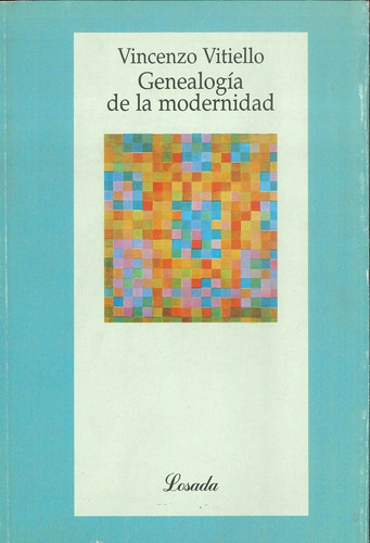 Genealogia De La Modernidad, De Vitiello, Vincenzo. Editorial Losada, Tapa Blanda En Español