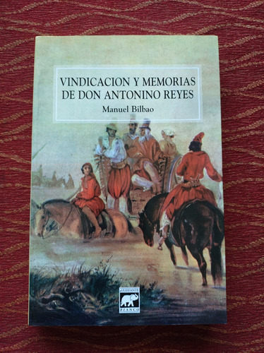 Vindicacion Y Memorias De Don Antonino Reyes.