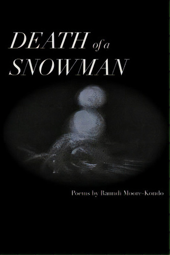 Death Of A Snowman: What The Puddle Had To Say..., De Moore-kondo, Raundi Kai. Editorial Lightning Source Inc, Tapa Blanda En Inglés