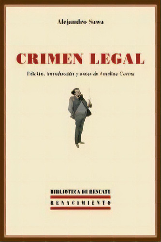 Crimen Legal, De Sawa Martínez, Alejandro. Editorial Renacimiento, Tapa Blanda En Español