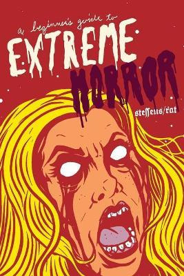 Libro A Beginner's Guide To Extreme Horror - Jon Steffens