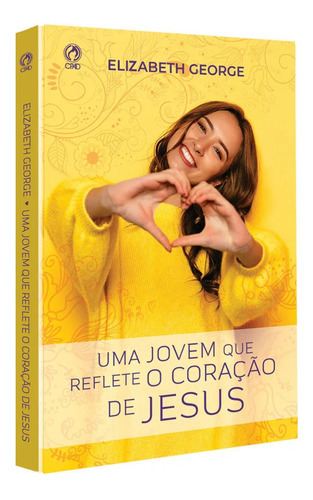 Livro Uma Jovem Que Reflete O Coração De Jesus Elizabeth George