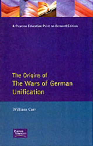 The Origins Of The Wars Of German Unification, De Carr, William. Editorial Routledge, Tapa Blanda En Inglés