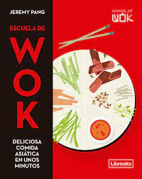 Escuela De Wok   Deliciosa Comida Asiatica En Minutos