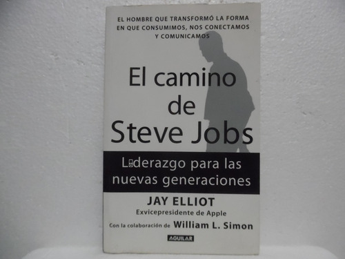 El Camino De Steve Jobs / Jay Elliot / Aguilar 