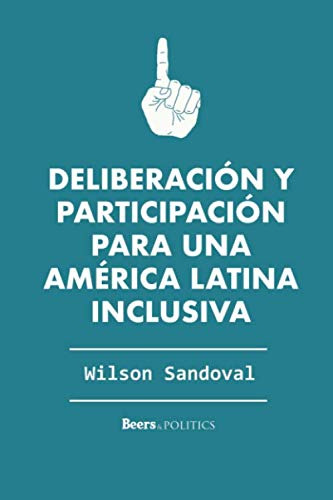 Deliberacion Y Participacion Para Una America Latina Inclusi