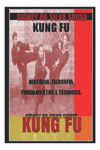 Libro: Kung Fu: História, Filosofia, Fundamentos E Técnicas.