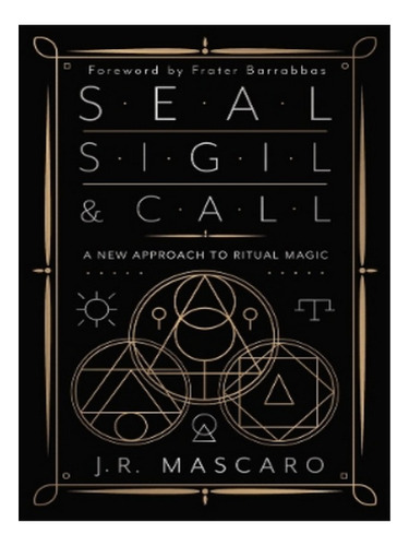 Seal, Sigil & Call - Frater Barrabbas, J.r. Mascaro. Eb15