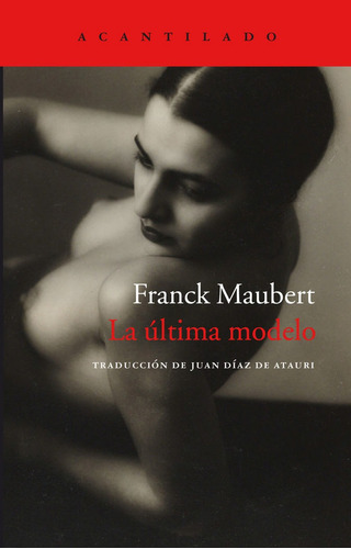 La Ultima Modelo, De Frank Maubert. Editorial Acantilado, Tapa Blanda En Español