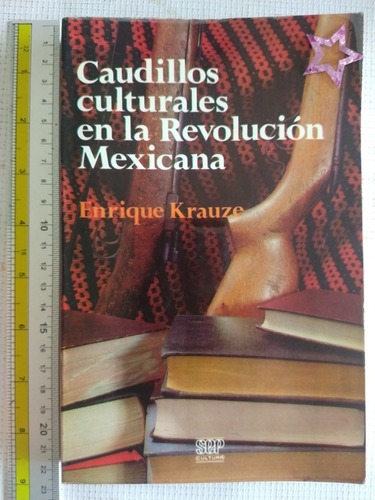 Libro Caudillos Culturales En La Revolución Mexicana Y