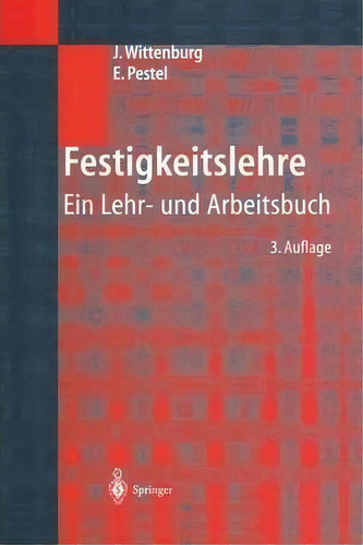 Festigkeitslehre: Ein Lehr- Und Arbeitsbuch, De Jens Wittenburg., Vol. 1. Editorial Springer-verlag Berlin And Heidelberg Gmbh & Co. Kg, Tapa Blanda, Edición 3. Auflage En Alemán