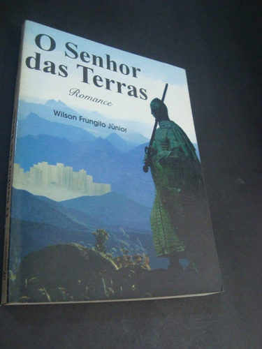 O Senhor Das Terras - Wilson Frungilo Júnior