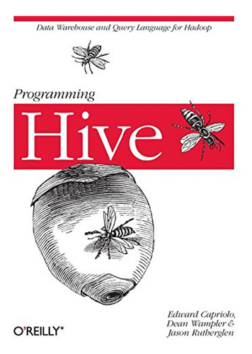 Programming Hive (en Inglés) / Capriolo, Edward ; Wampler, D