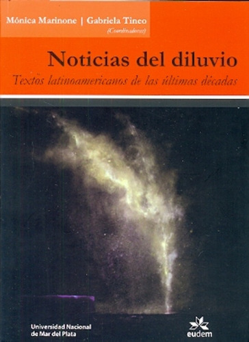 Noticias Del Diluvio: Textos Latinoamericanos De Las Ultimas Decadas, De Monica Marinone. Editorial Eudem, Edición 1 En Español