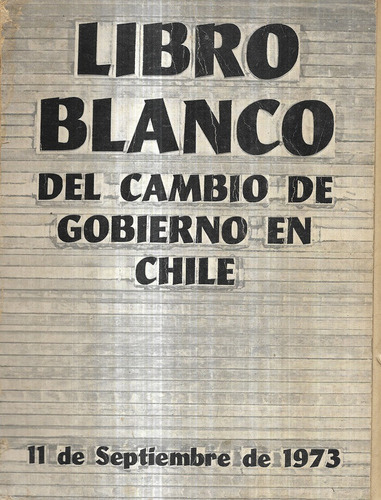 Libro Blanco Del Cambio De Gobierno En Chile / 11 Sept 1973